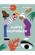 Cartea saluturilor - Arianna Squilloni, Olga Capdevila - Arianna Squilloni