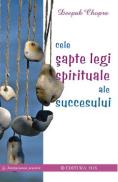 Cele sapte legi spirituale ale succesului - Deepak Chopra - Dr. Deepak Chopra