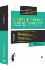 Codul penal. Jurisprudenta obligatorie. Jurisprudenta relevanta Ed.3 - Dan Lupascu, Mihai Mares - Dan Lupascu