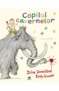 Copilul cavernelor - Julia Donaldson, Emily Gravett - Emily Gravett