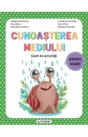 Cunoasterea mediului - Grupa mare - Caiet de activitati - Claudia Ramona Cuc, Alina Dezso, Alina Raluca Ionescu, Lavinia Carmen Mitiu, Sonia Perta, Ramona-Elena Sim - Claudia Ramona Cuc