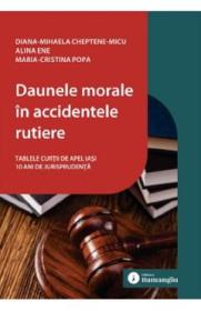 Daunele morale in accidentele rutiere - Diana-Mihaela Cheptene-Micu, Alina Ene, Maria-Cristina Popa - Alina Ene