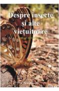 Despre insecte si alte vietuitoare. Culegere de texte literare - -