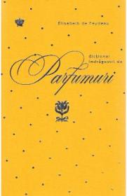 Dictionar indragostit de parfumuri. Galben - Elisabeth de Feydeau - Elisabeth De Feydeau