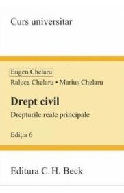 Drept civil. Drepturile reale principale Ed.6 - Eugen Chelaru, Marius Chelaru, Raluca Chelaru - Eugen Chelaru