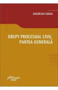 Drept procesual civil. Partea generala - Gheorghe Durac
