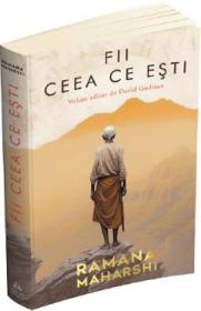 Fii ceea ce esti - Ramana Maharshi, David Godman - David Godman