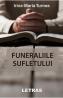 Funeraliile sufletului - Irina-Maria Turnea - Irina Maria Turnea