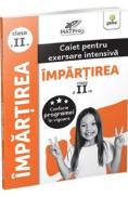 Impartirea. Caiet pentru exersare intensiva - Clasa 2 - -