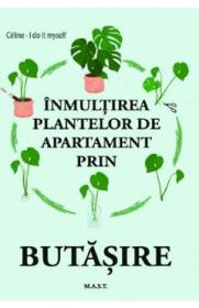 Inmultirea plantelor de apartament prin butasire - Celine, I Do It Myself - Celine I. Do It Myself