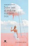 Intre ieri si maine suntem noi - Simona Boeru