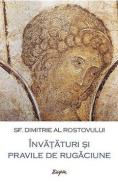 Invataturi si pravile de rugaciune - Sf. Dimitrie al Rostovului - Sfantul Dimitrie Al Rostovului