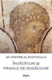 Invataturi si pravile de rugaciune - Sf. Dimitrie al Rostovului - Sfantul Dimitrie Al Rostovului
