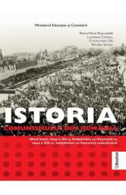 Istoria comunismului din Romania - Clasele 12-13 - Manual - Felicia-Elena Boscodeala, Loredana Ciobanu, Cristina Gila, Nicolae Serban - Felicia-Elena Boscodeala