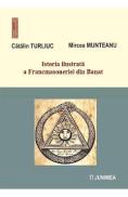 Istoria ilustrata a Francmasoneriei din Banat Vol.7 - Catalin Turliuc, Mircea Munteanu - Mircea Munteanu