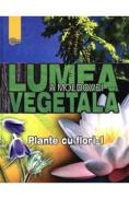 Lumea vegetala a Moldovei. Vol. 2: Plante cu flori 1 - -