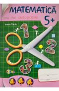 Matematica cu foi detasabile 5 ani+ - Inesa Tautu