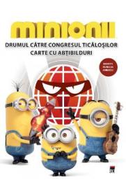 Minionii: Drumul catre congresul ticalosilor .Carte cu abtibilduri - -