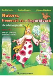 Natura, frumoasa ca o imparateasa - Clasa 2 - Daniela Stoica, Rodica Dinescu, Carmen Minulescu - Rodica Dinescu