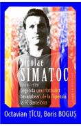 Nicolae Simatoc, legenda unui fotbalist basarabean de la Ripensia la FC Barcelona - Octavian Ticu, Boris Bogus - Octavian Ticu