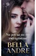 Nu pot sa nu ma indragostesc - Bella Andre