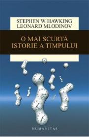 O mai scurta istorie a timpului - Stephen Hawking, Leonard Mlodinow - Leonard Mlodinow