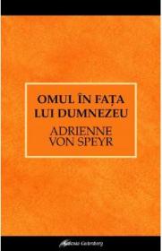 Omul in fata lui Dumnezeu - Adrienne von Speyr - Adrienne Von Speyr