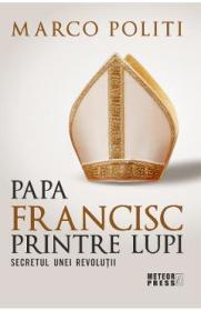 Papa Francisc printre lupi - Marco Politi