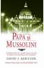 Papa si Mussolini - David I. Kertzer