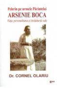 Pelerin pe urmele Parintelui Arsenie Boca. Viata, personalitate si invataturile sale - Dr. Cornel Olariu - Cornel Olariu