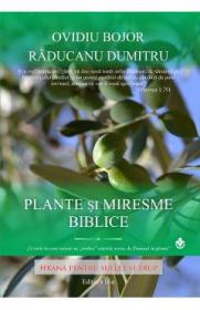 Plante si miresme biblice Ed.2 - Ovidiu Bojor, Raducanu Dumitru - Raducanu Dumitru