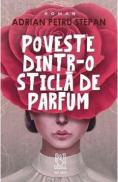 Poveste dintr-o sticla de parfum - Adrian Petru Stepan