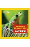 Prima mea enciclopedie: Amfibieni. National Geographic - -