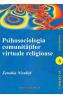 Psihosociologia comunitatilor virtuale religioase - Zenobia Niculita