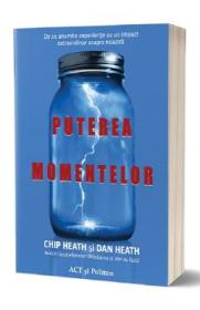 Puterea momentelor - Chip Heath, Dan Heath - Chip Heath