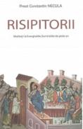 Risipitorii - Constantin Necula - Parintele Constantin Necula