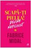 Scapa-ti pielea! Devino narcisist - Fabrice Midal