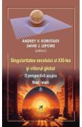 Singularitatea secolului al XXI-lea si viitorul global Vol.1 - Andrey V. Korotaev, D.J. Lepoire - Andrey V. Korotaev