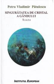 Singuratatea de cristal a gandului - Petru Vladimir Patulescu