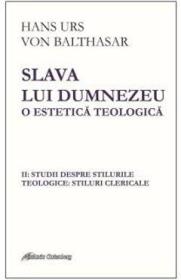 Slava lui Dumnezeu: o estetica teologica vol. II - Hans Urs von Balthasar - Hans Urs Von Balthasar