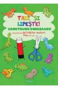 Taie si lipeste! Construim dinozauri - -