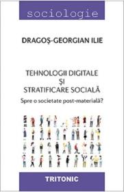 Tehnologii digitale si stratificare sociala - Dragos-Georgian Ilie - Dragos Georgian Ilie