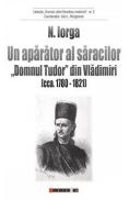 Un aparator al saracilor. Domnul Tudor din Vladimiri (cca. 1780-1821) - Nicolae Iorga