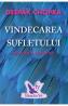 Vindecarea sufletului de frica si suferinta - Deepak Chopra - Dr. Deepak Chopra