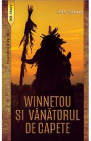 Winnetou si vanatorul de capete. Seria In umbra dreptatii Vol.3 - D.B. Stone