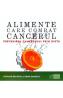 Alimente care combat cancerul - Richard Beliveau, Denis Gingras - Denis Gingras