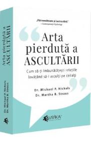 Arta pierduta a ascultarii - Michael P. Nichols, Martha B. Straus - Martha B. Straus