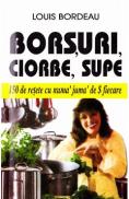 Borsuri, ciorbe, supe - Louis Bordeau