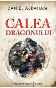 Calea dragonului - Daniel Abraham