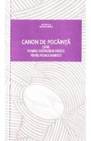 Canon de pocainta catre Domnul nostru Iisus Hristos pentru pruncii avortati - -